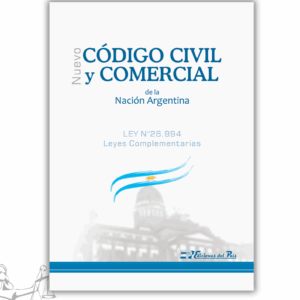 CÓDIGO CIVIL Y COMERCIAL DE LA NACIÓN ARGENTINA Con Leyes Complementarias