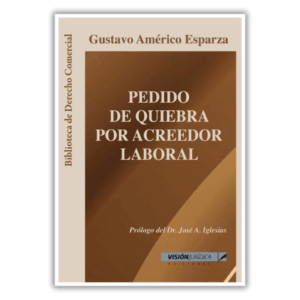 Pedido de quiebra por acreedor laboral - Gustavo A. Esparza